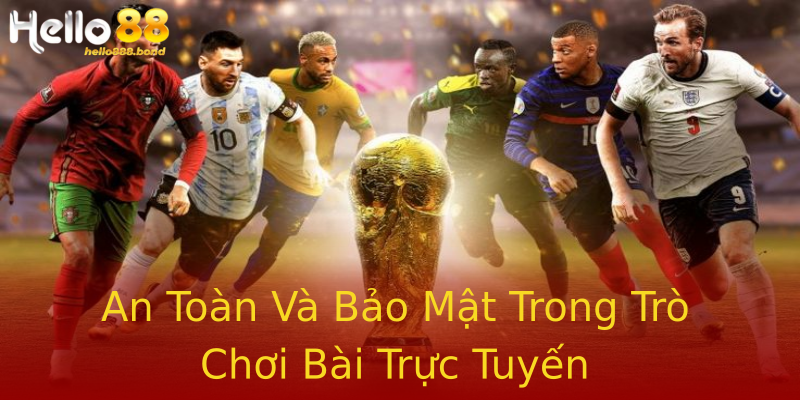 An Toàn Và Bảo Mật Trong Trò Chơi Bài Trực Tuyến An Toàn Và Bảo Mật Trong Trò Chơi Bài Trực Tuyến