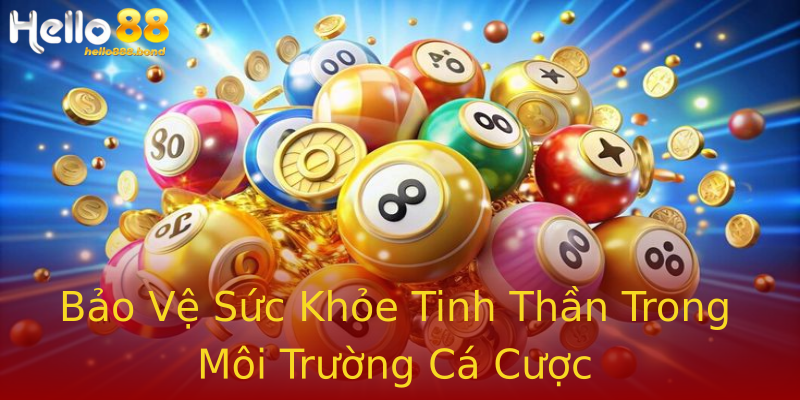 Bảo Vệ Sức Khỏe Tinh Thần Trong Môi Trường Cá Cược Bảo Vệ Sức Khỏe Tinh Thần Trong Môi Trường Cá Cược