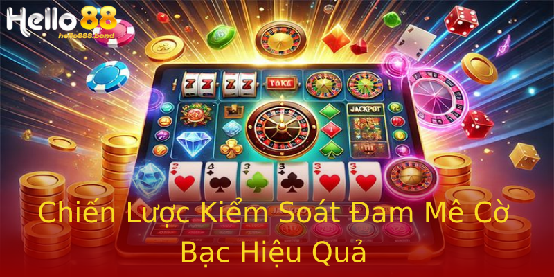 Chiến Lược Kiểm Soát Đam Mê Cờ Bạc Hiệu Quả Chiến Lược Kiểm Soát Đam Mê Cờ Bạc Hiệu Quả
