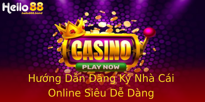 Hướng Dẫn Đăng Ký Nhà Cái Online Siêu Dễ Dàng Hướng Dẫn Đăng Ký Nhà Cái Online Siêu Dễ Dàng