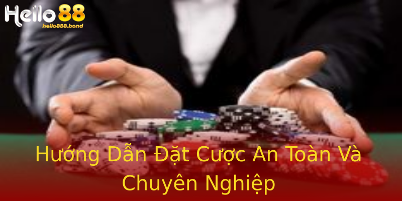 Hướng Dẫn Đặt Cược An Toàn Và Chuyên Nghiệp Hướng Dẫn Đặt Cược An Toàn Và Chuyên Nghiệp