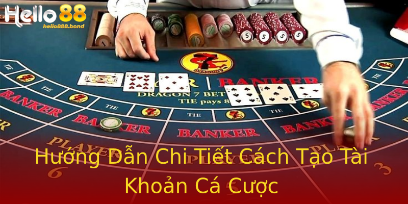 Hướng Dẫn Chi Tiết Cách Tạo Tài Khoản Cá Cược Hướng Dẫn Chi Tiết Cách Tạo Tài Khoản Cá Cược
