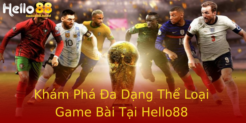 Khám Phá Đa Dạng Thể Loại Game Bài Tại Hello88 Khám Phá Đa Dạng Thể Loại Game Bài Tại Hello88