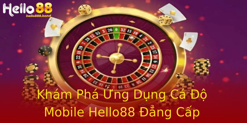 Khám Phá Ứng Dụng Cá Độ Mobile Hello88 Đẳng Cấp Khám Phá Ứng Dụng Cá Độ Mobile Hello88 Đẳng Cấp