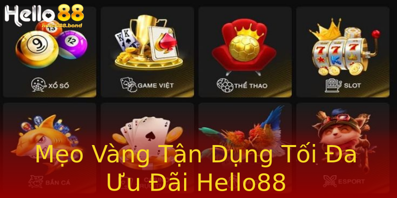 Mẹo Vàng Tận Dụng Tối Đa Ưu Đãi Hello88 Mẹo Vàng Tận Dụng Tối Đa Ưu Đãi Hello88