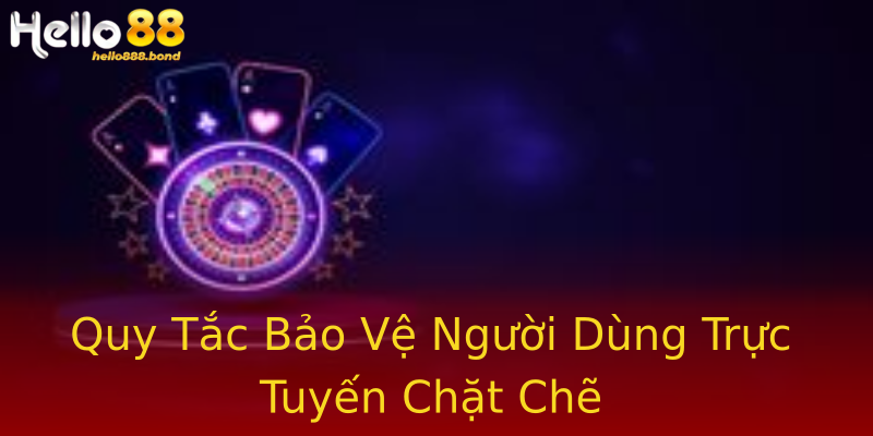 Quy Tắc Bảo Vệ Người Dùng Trực Tuyến Chặt Chẽ Quy Tắc Bảo Vệ Người Dùng Trực Tuyến Chặt Chẽ