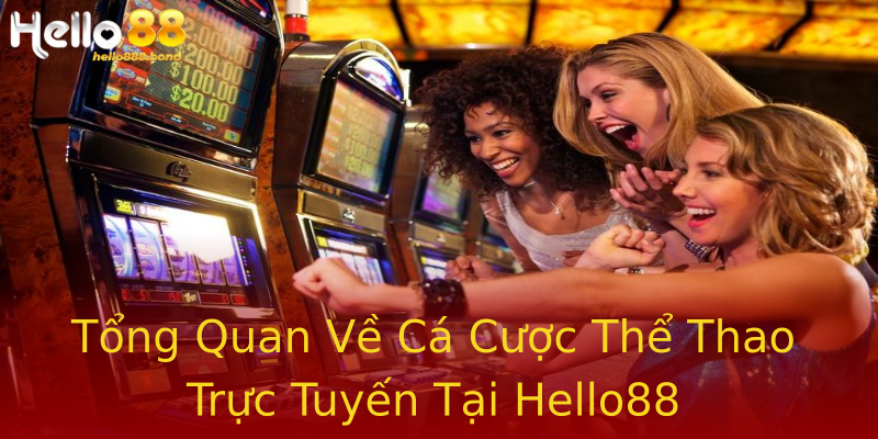 Tổng Quan Về Cá Cược Thể Thao Trực Tuyến Tại Hello88 Tổng Quan Về Cá Cược Thể Thao Trực Tuyến Tại Hello88