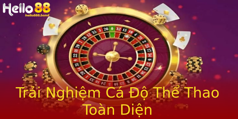 Trải Nghiệm Cá Độ Thể Thao Toàn Diện Trải Nghiệm Cá Độ Thể Thao Toàn Diện
